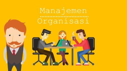 Manajemen Organisasi Adalah: Pengertian, Tujuan, dan Fungsi